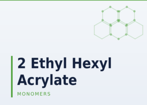 2 Ethyl Hexyl Acrylate