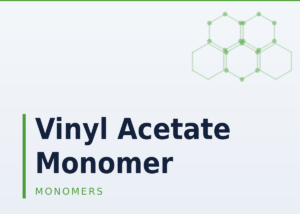 Vinyl Acetate Monomer